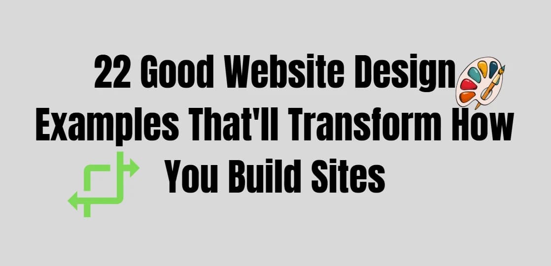 22 Good Website Design Examples That'll Transform How You Build Sites