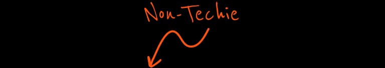 Non-Techie